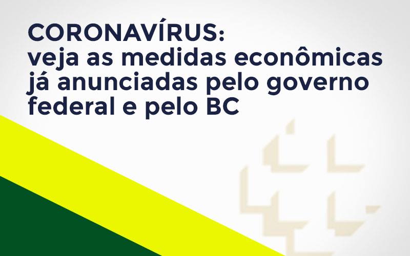 Coronavírus: Veja As Medidas Econômicas Já Anunciadas Pelo Governo Federal E Pelo Bc - Contabilidade em Santo Andre - SP | JCL Contábil - Covid-19 e home office: como ficam as relações de trabalho