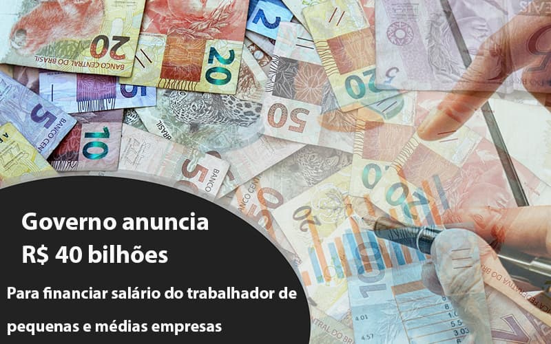 Governo Anuncia R$ 40 Bi Para Financiar Salário Do Trabalhador De Pequenas E Médias Empresas - Contabilidade em Santo Andre - SP | JCL Contábil - Governo anuncia R$ 40 bi para financiar salário do trabalhador de pequenas e médias empresas