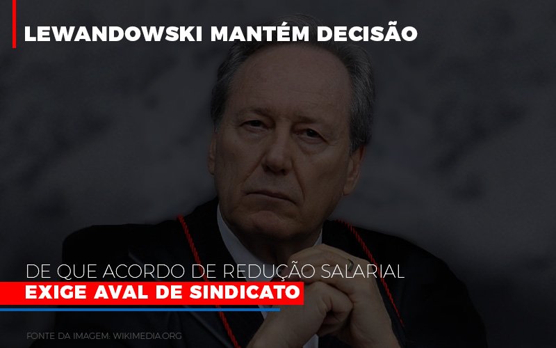 Lewnadowiski Mantem Decisao De Que Acordo De Reducao Salarial Exige Aval Dosindicato - Contabilidade em Santo Andre - SP | JCL Contábil - Lewnadowiski mantém decisão de que acordo de redução salarial exige aval de sindicato