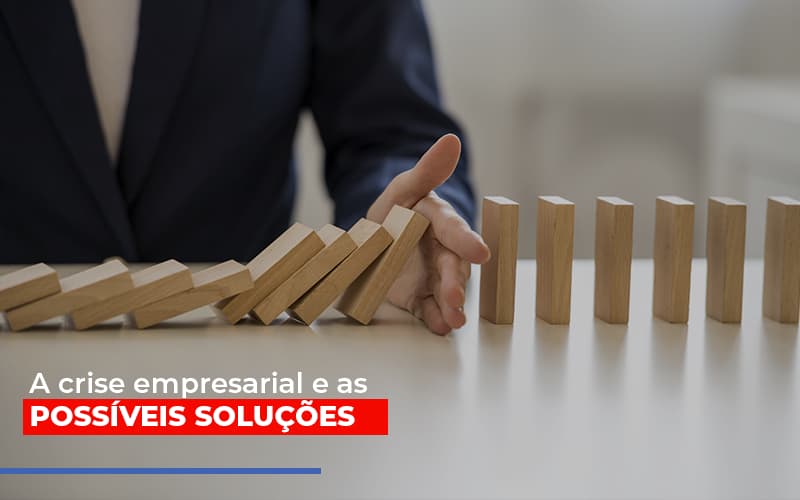 A Crise Empresarial E As Possiveis Solucoes - Contabilidade em Santo Andre - SP | JCL Contábil - A crise empresarial e as possíveis soluções A Crise Empresarial E As Possiveis Solucoes - Contabilidade em Santo Andre - SP | JCL Contábil - A crise empresarial e as possíveis soluções
