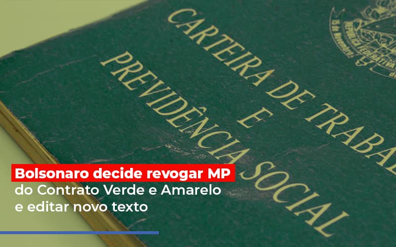 Bolsonaro Decide Revogar Mp Do Contrato Verde E Amarelo E Editar Novo Texto - Contabilidade em Santo Andre - SP | JCL Contábil - Bolsonaro decide revogar MP do Contrato Verde e Amarelo e editar novo texto