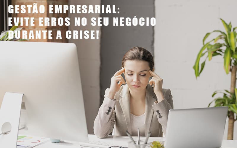 Gestao Empresarial Evite Erros No Seu Negocio Durante A Crise - Contabilidade em Santo Andre - SP | JCL Contábil - Gestão Empresarial: Evite Erros No Seu Negócio Durante A Crise!