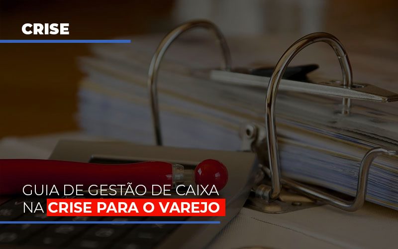 Guia De Gestao De Caixa Na Crise Para O Varejo - Contabilidade em Santo Andre - SP | JCL Contábil - Guia de gestão de caixa na crise para o Varejo