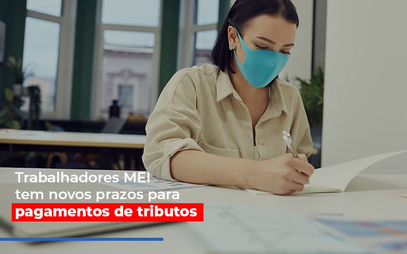 mei-trabalhadores-mei-tem-novos-prazos-para-pagamentos-de-tributos - MEI Trabalhadores MEI tem novos prazos para pagamentos de tributos mei-trabalhadores-mei-tem-novos-prazos-para-pagamentos-de-tributos - MEI Trabalhadores MEI tem novos prazos para pagamentos de tributos