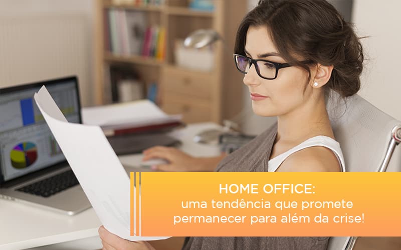 home-office-uma-tendencia-que-promete-permanecer-para-alem-da-crise - Home office: uma tendência que promete permanecer para além da crise!