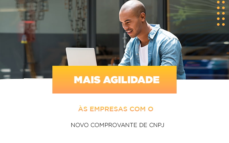 mais-agilidade-as-empresa-com-o-novo-comprovante-de-cnpj - Mais agilidade às empresas com o novo comprovante de CNPJ