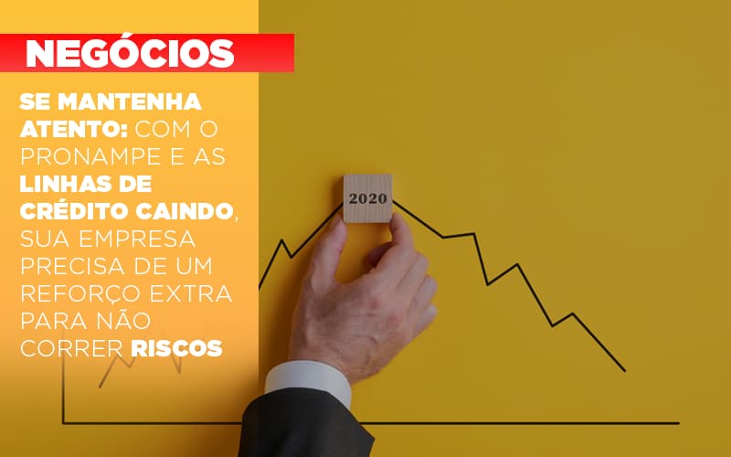 se-mantenha-atento-com-o-pronampe-e-as-linhas-de-credito-caindo-sua-empresa-precisa-de-um-reforco-extra-para-nao-correr-riscos - Se mantenha atento: com o Pronampe e as linhas de crédito caindo, sua empresa precisa de um reforço extra para não correr riscos