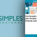 Escrituracao Contabil Pelo Simples Nacional Entenda Sobre - Abrir Empresa Simples - Escrituração contábil pelo Simples Nacional – Entenda sobre!