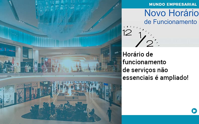 horario-de-funcionamento-de-servicos-nao-essenciais-e-ampliado - Horário de funcionamento de serviços não essenciais é ampliado! horario-de-funcionamento-de-servicos-nao-essenciais-e-ampliado - Horário de funcionamento de serviços não essenciais é ampliado!