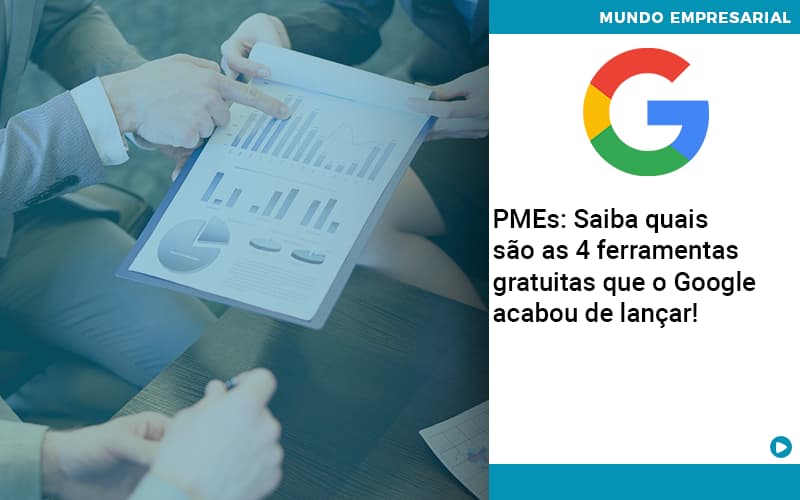 Pmes Saiba Quais Sao As 4 Ferramentas Gratuitas Que O Google Acabou De Lancar - Abrir Empresa Simples - PMEs: Saiba quais são as 4 ferramentas gratuitas que o Google acabou de lançar!