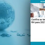 Confira As Tendencias Do Rh Para 2021 - Abrir Empresa Simples - Confira as tendências do RH para 2021