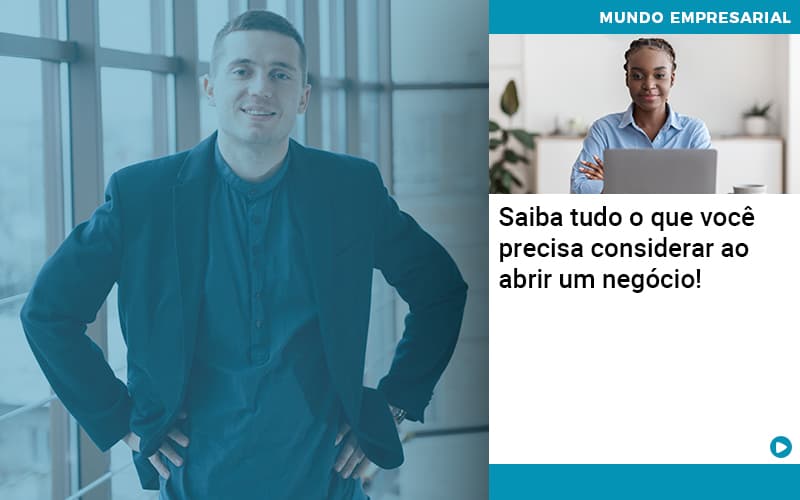 Saiba Tudo O Que Voce Precisa Considerar Ao Abrir Um Negocio - Abrir Empresa Simples - Saiba tudo o que você precisa considerar ao abrir um negócio!